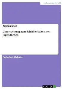 Cover: 9783656433996 | Untersuchung zum Schlafverhalten von Jugendlichen | Raunaq Miah | Buch
