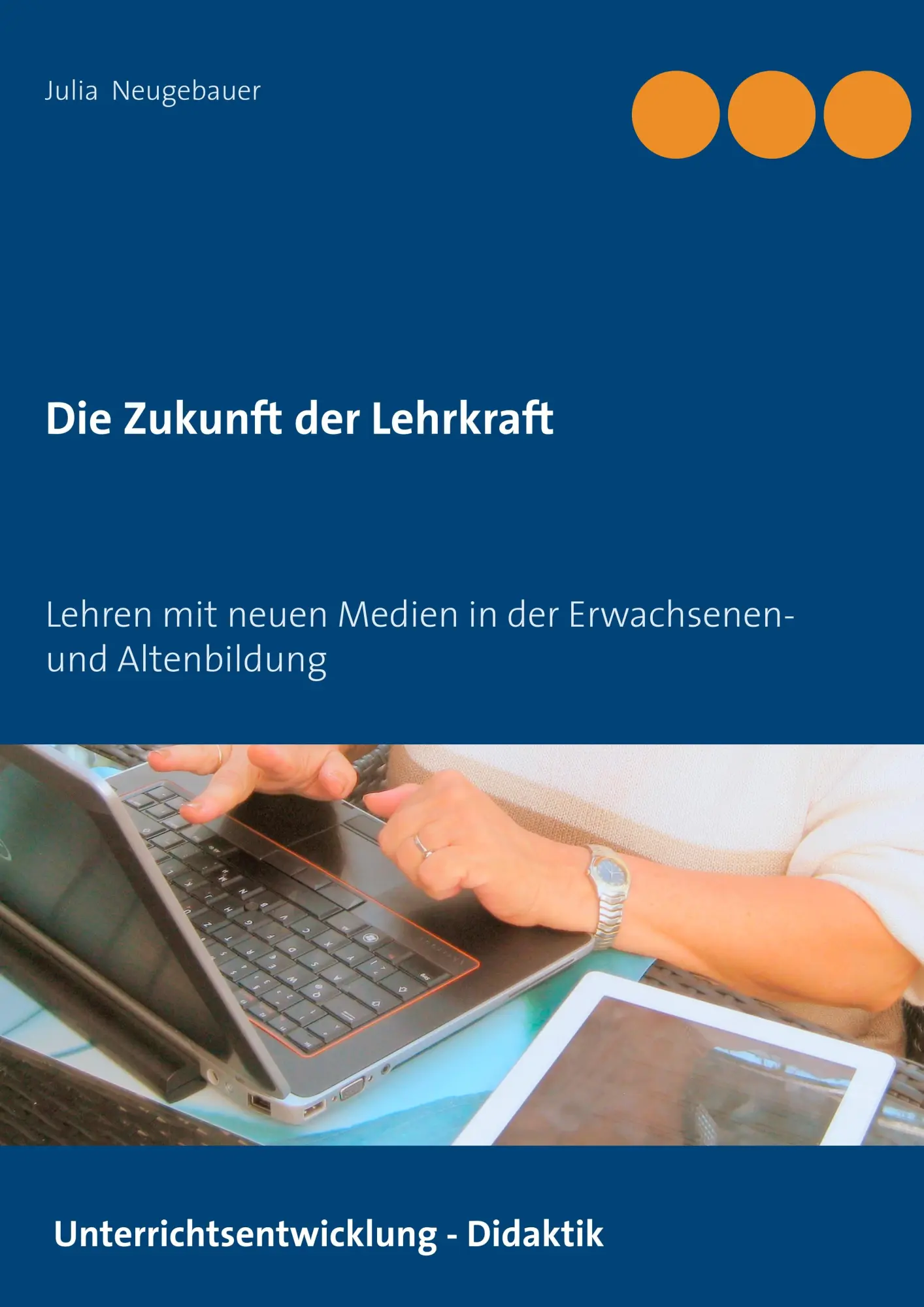 Die Zukunft der Lehrkraft: Lehren mit neuen Medien in der Erwachsenen- und Altenbildung