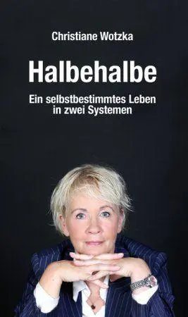Cover: 9783897933996 | Halbehalbe | Ein selbstbestimmtes Leben in zwei Systemen | Wotzka