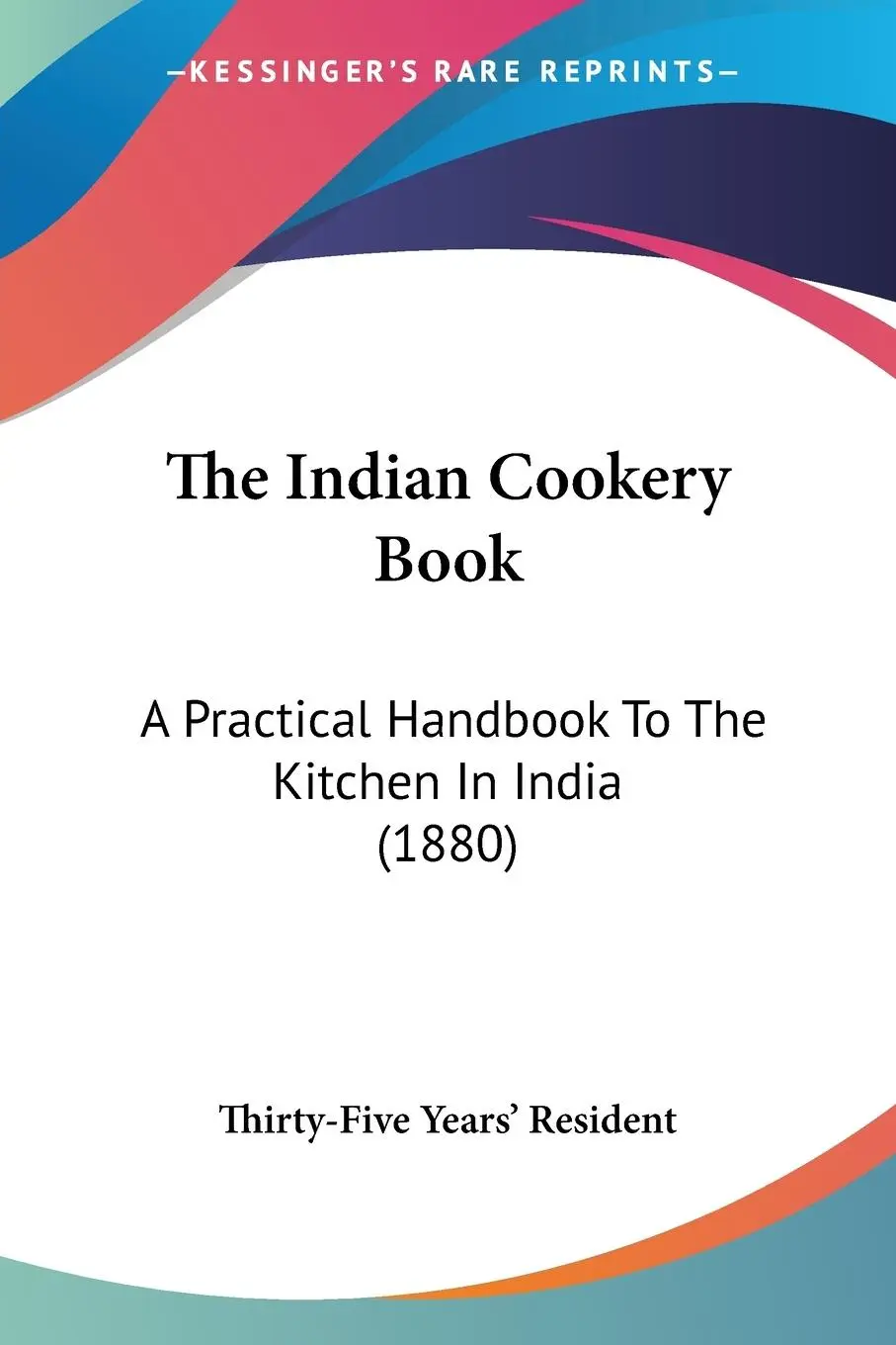 Cover: 9781120764096 | The Indian Cookery Book | Thirty-Five Years' Resident | Taschenbuch