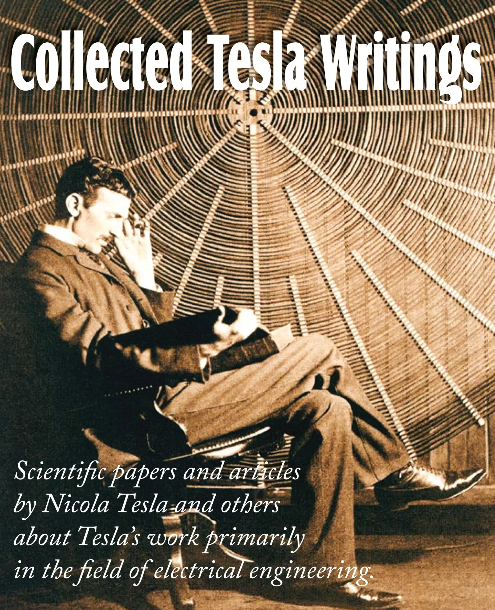 Cover: 9781612034096 | Collected Tesla Writings; Scientific Papers and Articles by Tesla...
