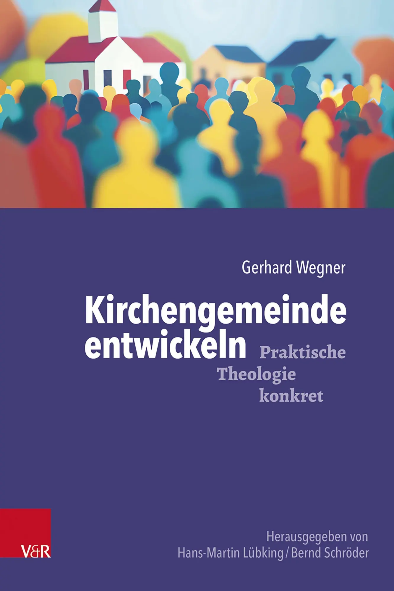 Cover: 9783525634196 | Kirchengemeinde entwickeln | Gerhard Wegner | Taschenbuch | 162 S.