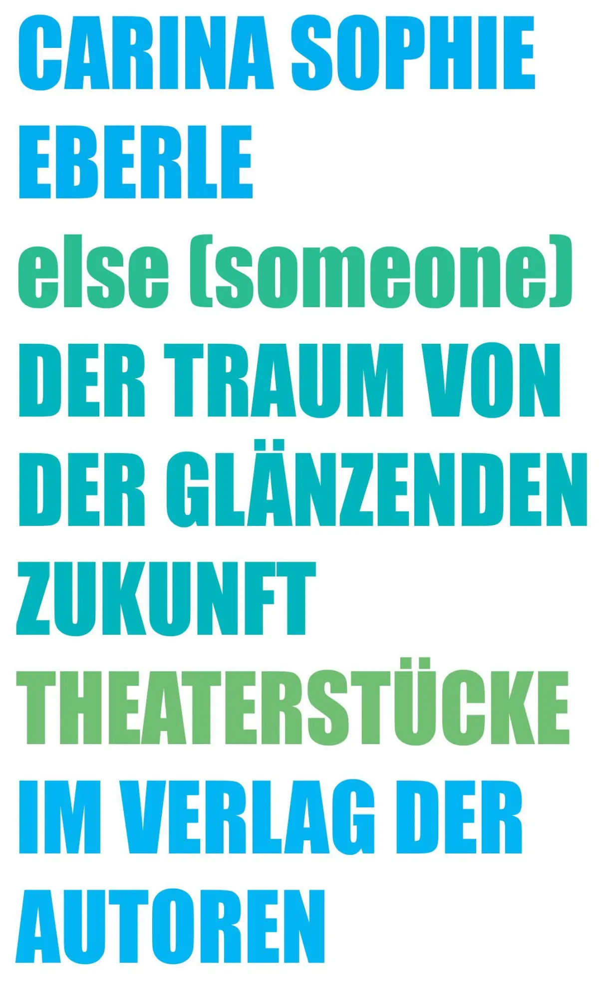 Cover: 9783886614196 | else (someone) / Der Traum von der glänzenden Zukunft | Theaterstücke