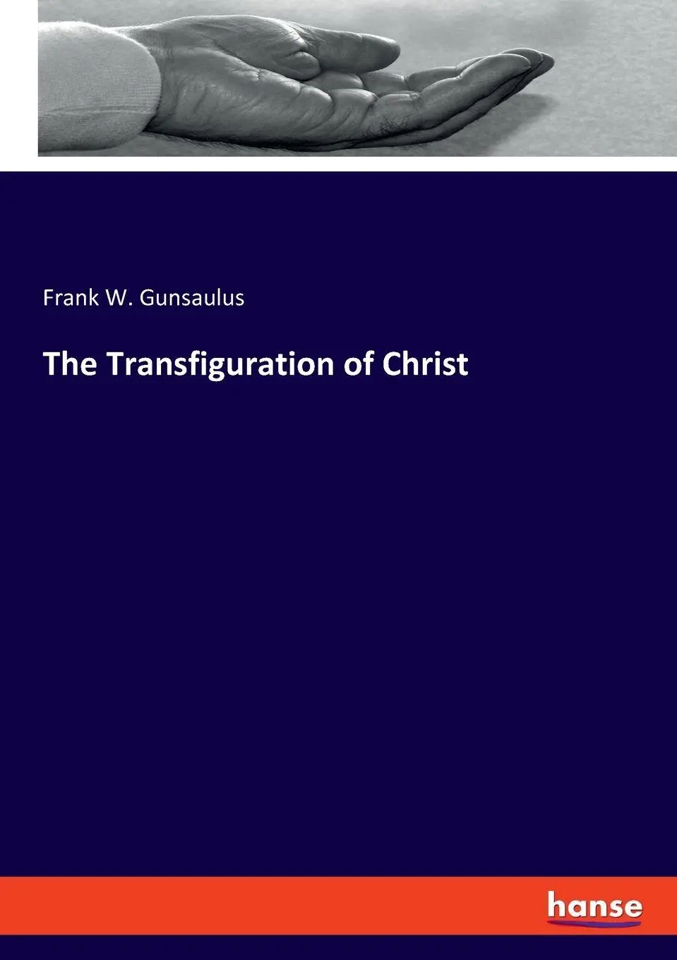 The Transfiguration of Christ - Frank W Gunsaulus Kartoniert (TB)