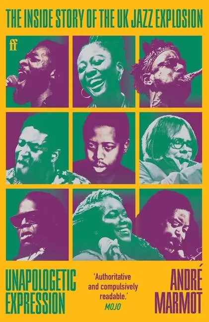 Cover: 9780571374496 | Unapologetic Expression | The Inside Story of the UK Jazz Explosion