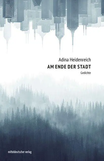 Cover: 9783963114496 | Am Ende der Stadt | Gedichte | Adina Heidenreich | Taschenbuch | 2020
