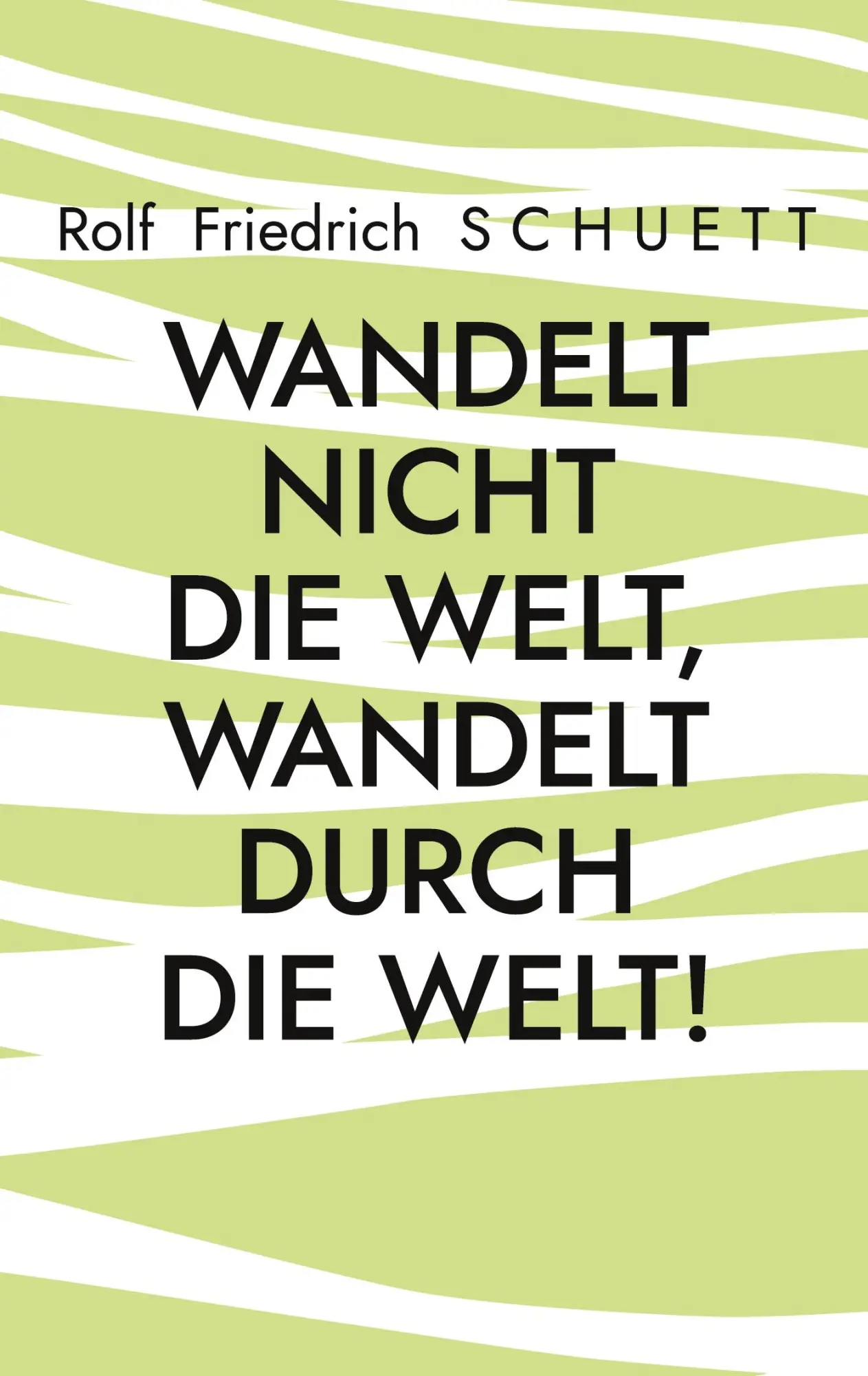 Cover: 9783696354596 | Wandelt nicht die Welt, wandelt durch die Welt! | Schuett | Buch
