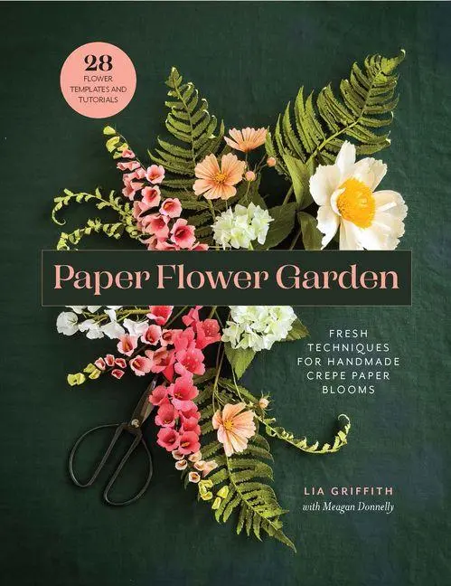 Cover: 9798888144596 | Paper Flower Garden | Fresh Techniques for Handmade Crepe Paper Blooms