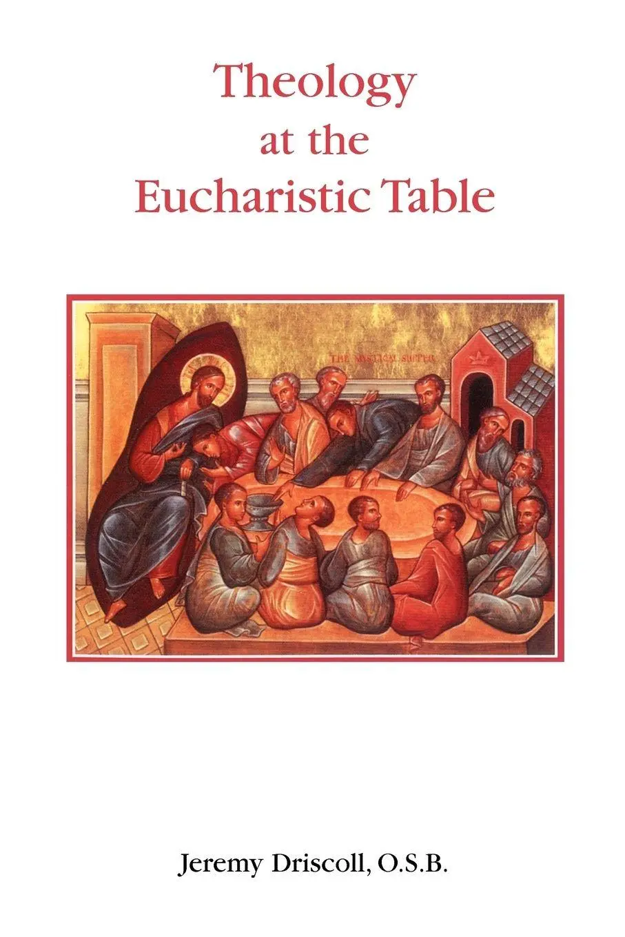 Cover: 9780852444696 | Theology at the Eucharistic Table | Jeremy Driscoll | Taschenbuch
