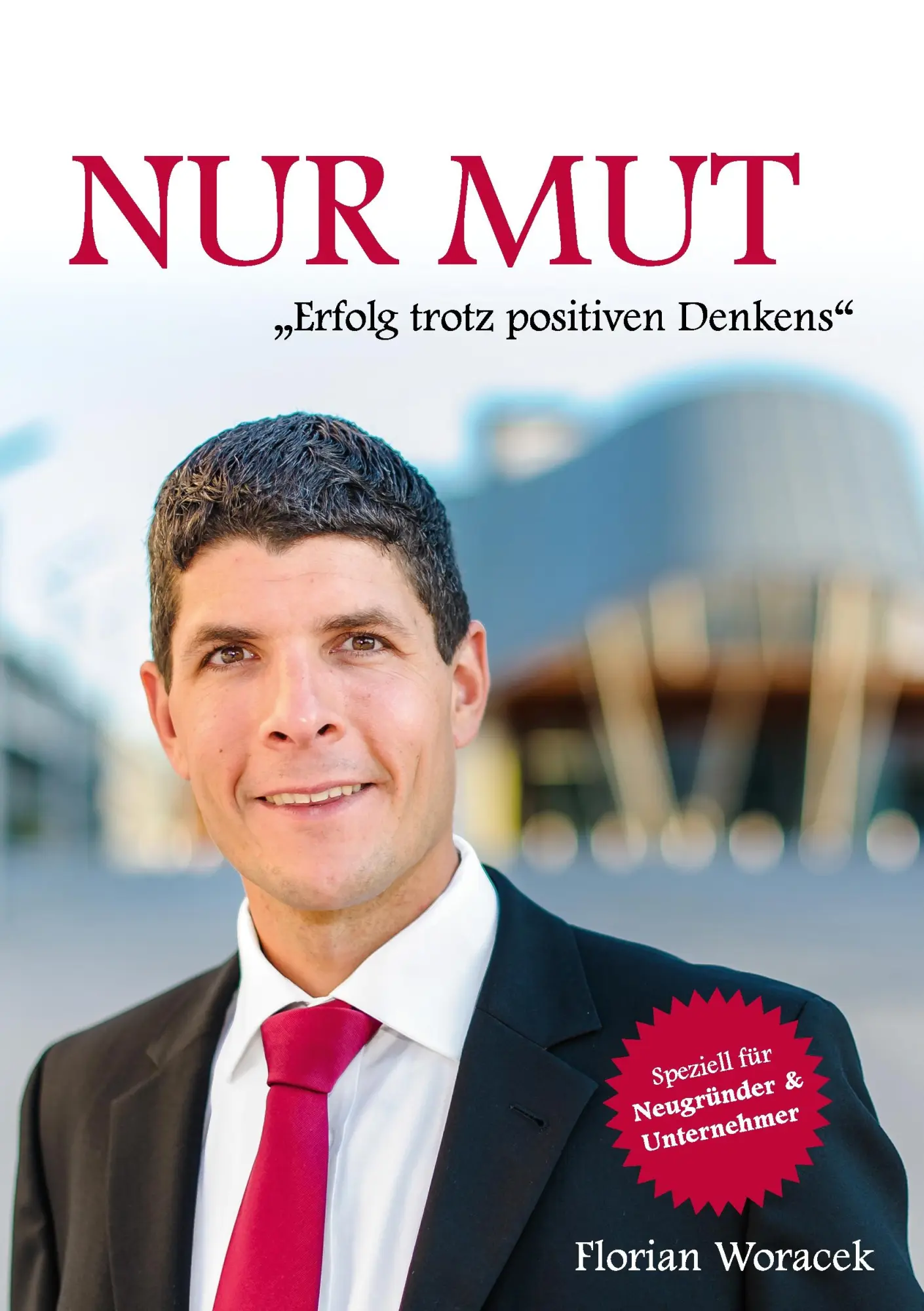 Cover: 9783732284696 | Nur Mut | Erfolg trotz positiven Denkens | Florian Woracek | Buch