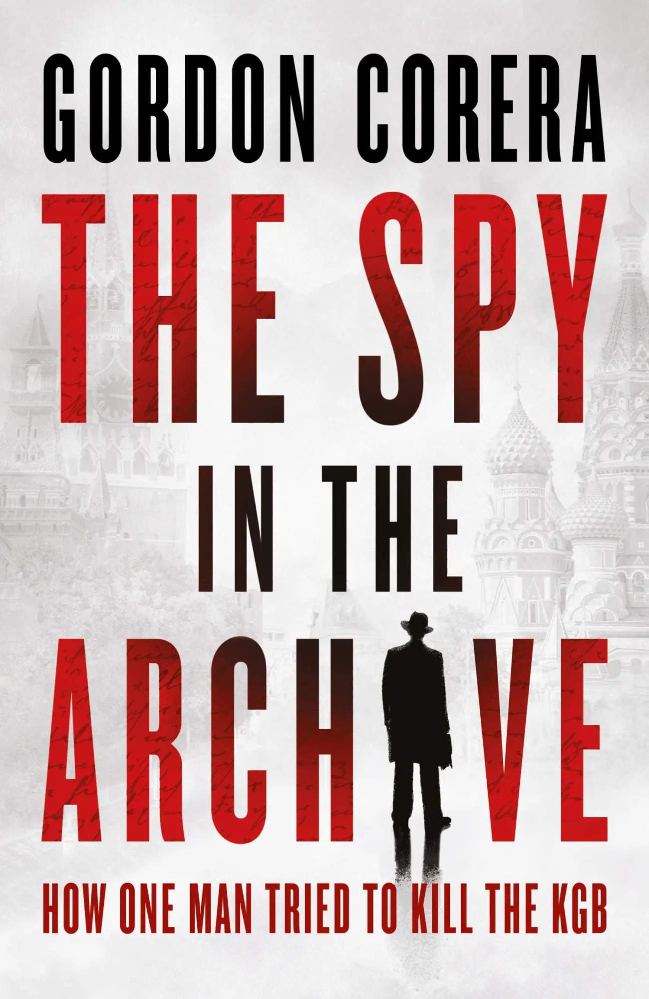 Cover: 9780008644796 | The Spy in the Archive | How One Man Tried to Kill the KGB | Corera