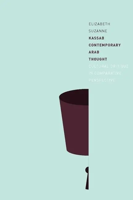 Cover: 9780231144896 | Contemporary Arab Thought – Cultural Critique in Comparative...