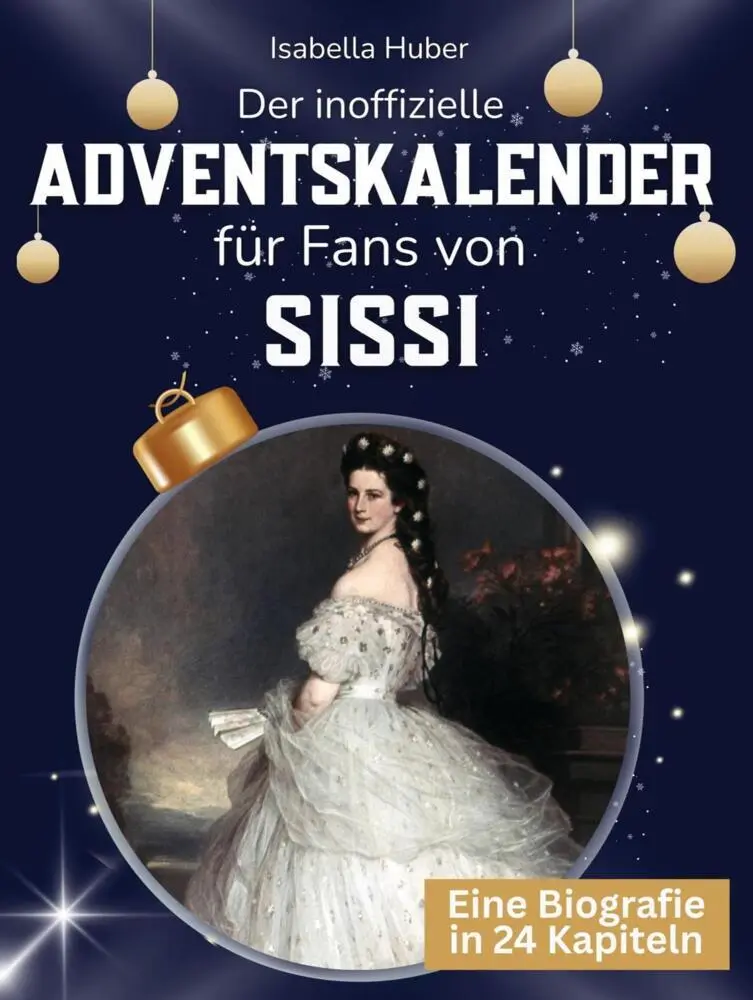 Cover: 9783695334896 | Der inoffizielle Adventskalender für Fans von Sissi | Isabella Huber