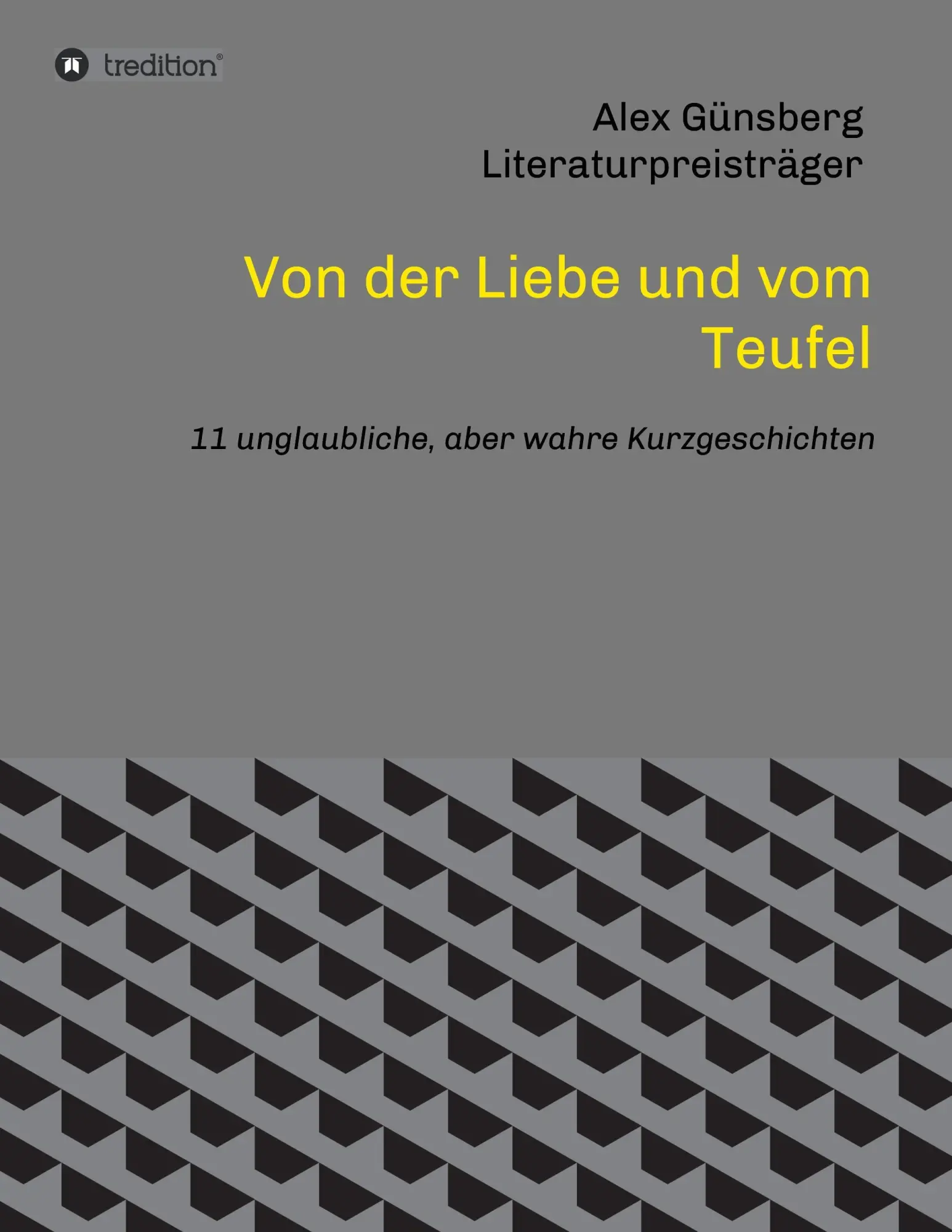 Von der Liebe und vom Teufel: 11 unglaubliche, aber wahre Kurzgeschichten