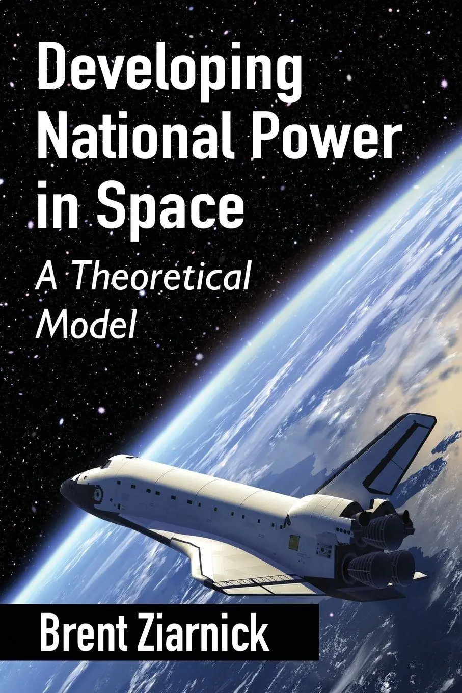 Cover: 9780786494996 | Developing National Power in Space | A Theoretical Model | Ziarnick