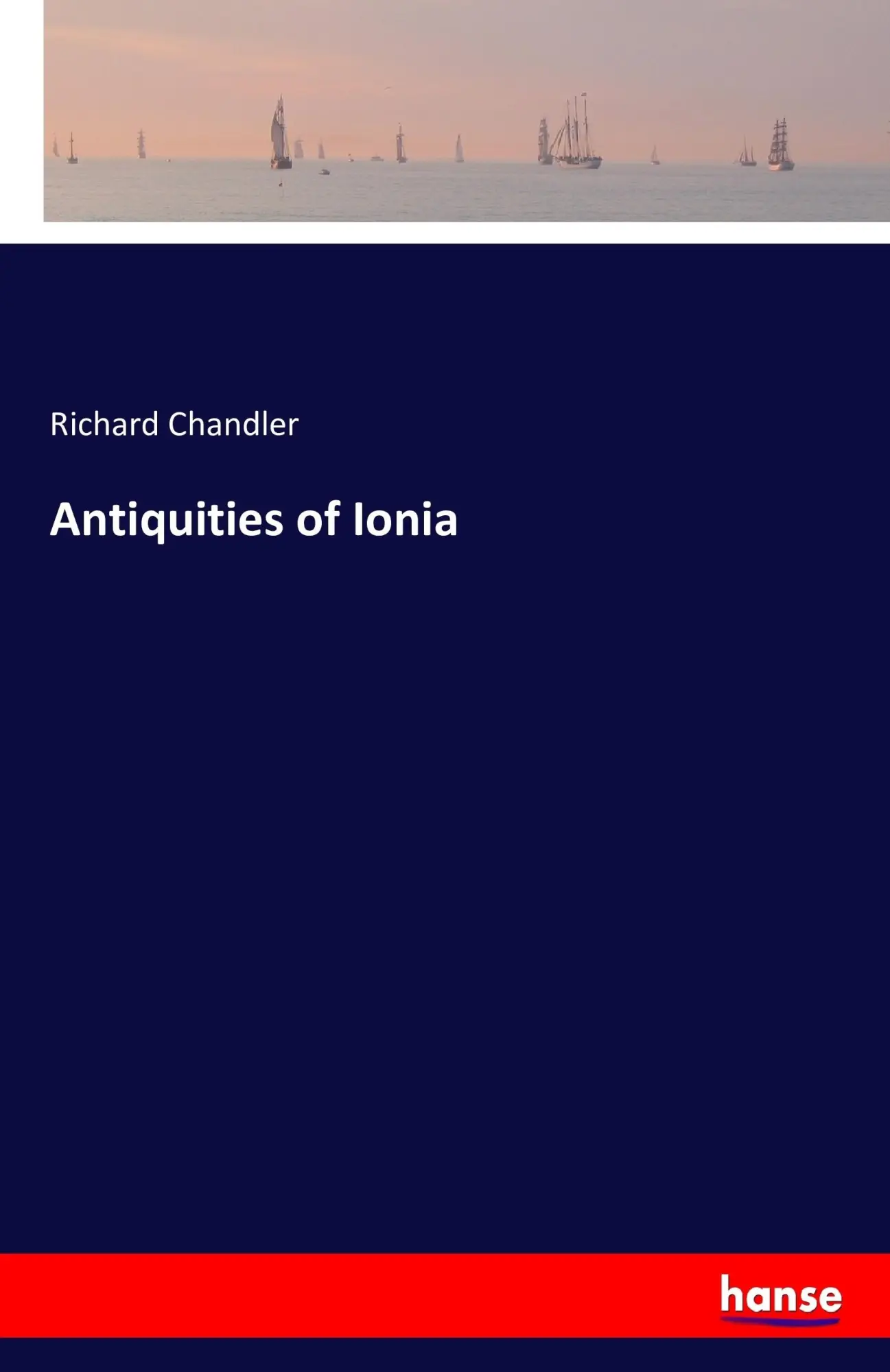 Cover: 9783742844996 | Antiquities of Ionia | Richard Chandler | Taschenbuch | 128 S. | 2016