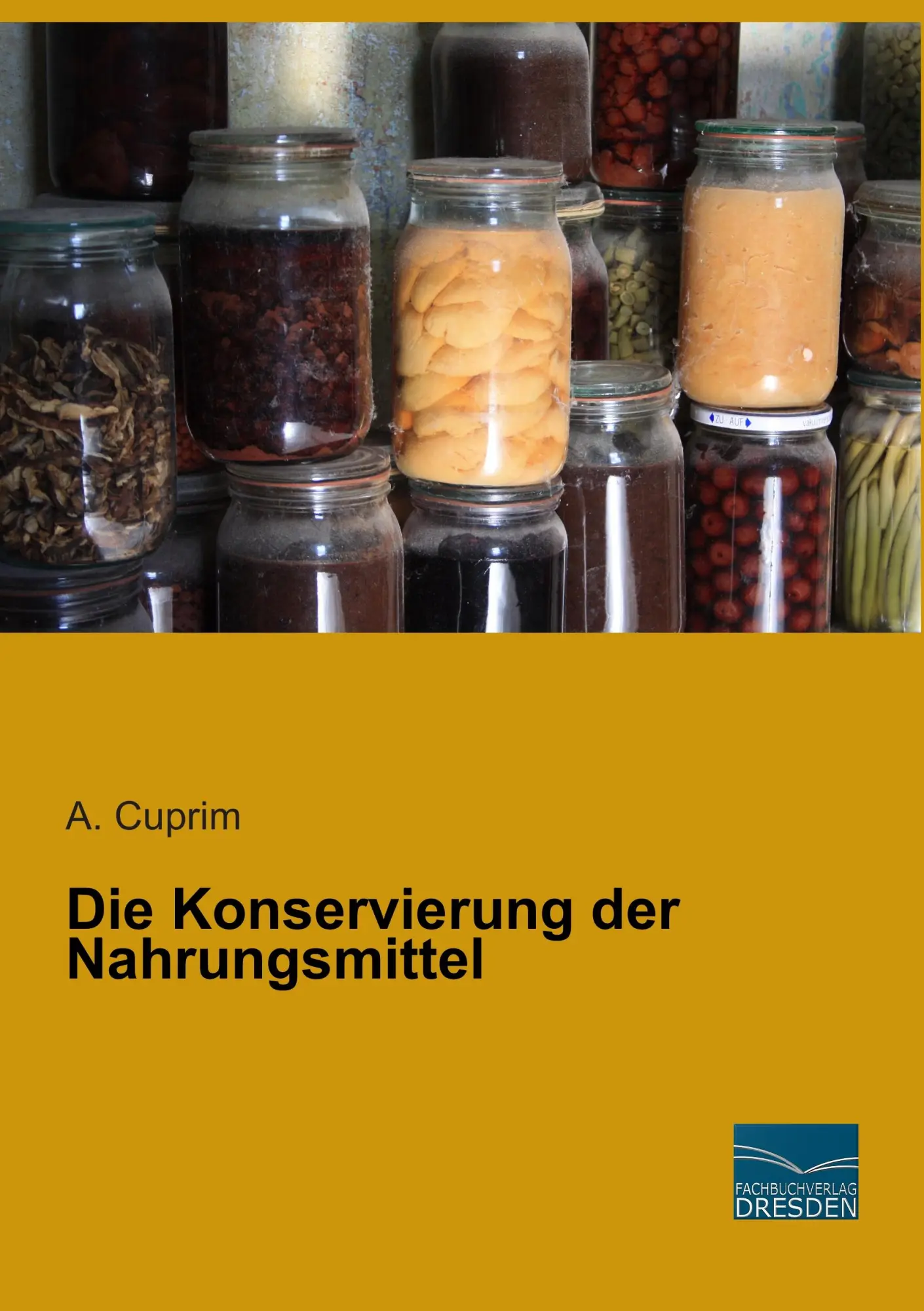 Cover: 9783956924996 | Die Konservierung der Nahrungsmittel | A. Cuprim | Taschenbuch | 2014