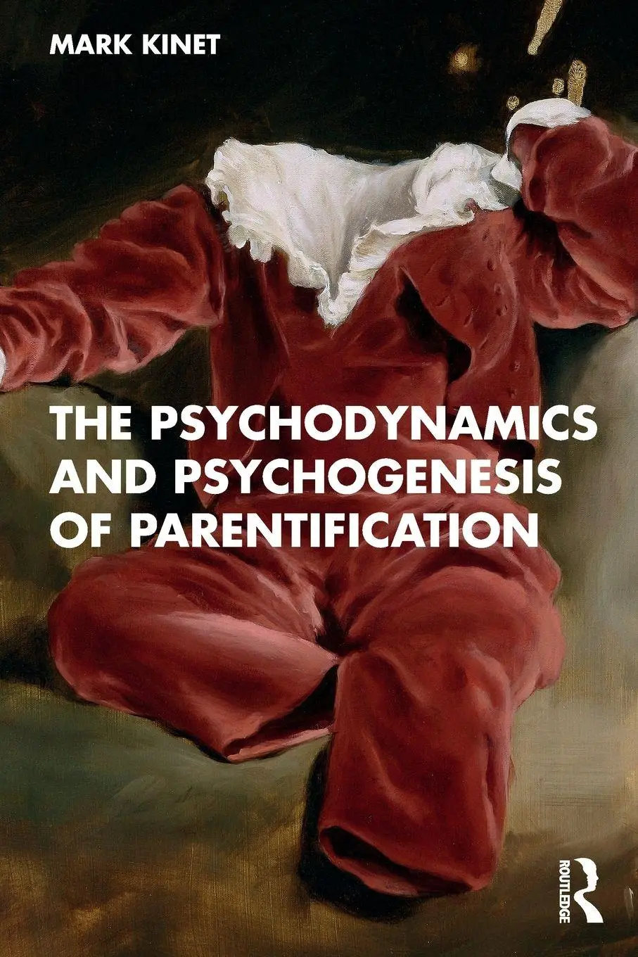 Cover: 9781041085096 | The Psychodynamics and Psychogenesis of Parentification | Mark Kinet