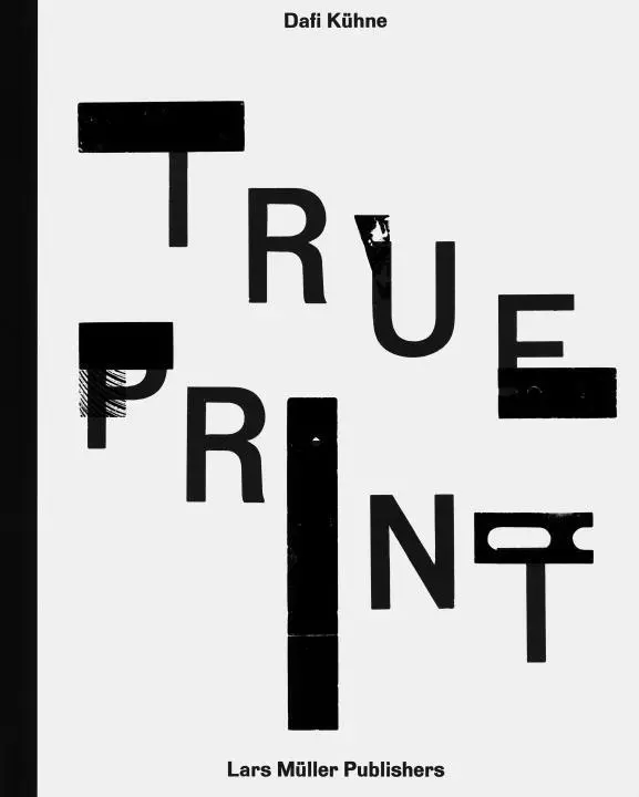 Cover: 9783037785096 | Dafi Kühne True Print | Dafi Kühne | Buch | 152 S. | Englisch | 2016