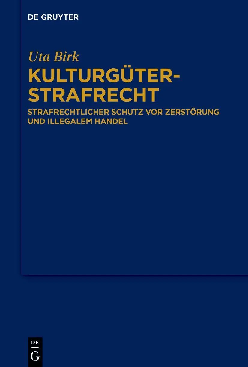 Cover: 9783112235096 | Kulturgüterstrafrecht | Uta Birk | Buch | XVIII | Deutsch | 2025