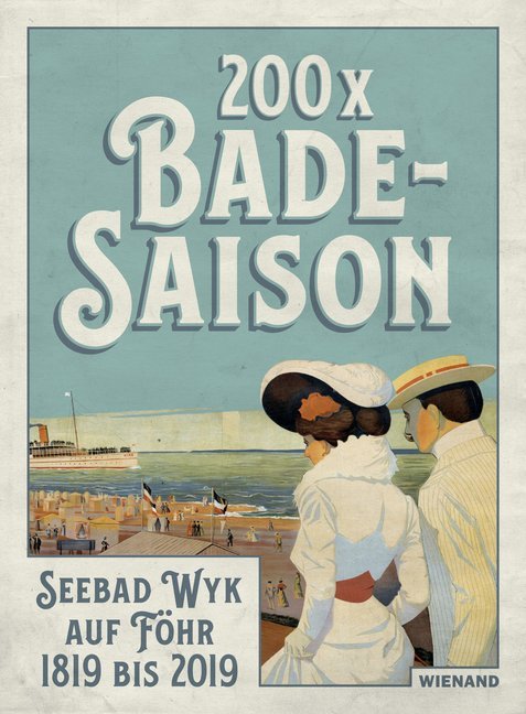 Cover: 9783868325096 | 200 x Badesaison. Seebad Wyk auf Föhr 1819 bis 2019 | Wolff-Thomsen