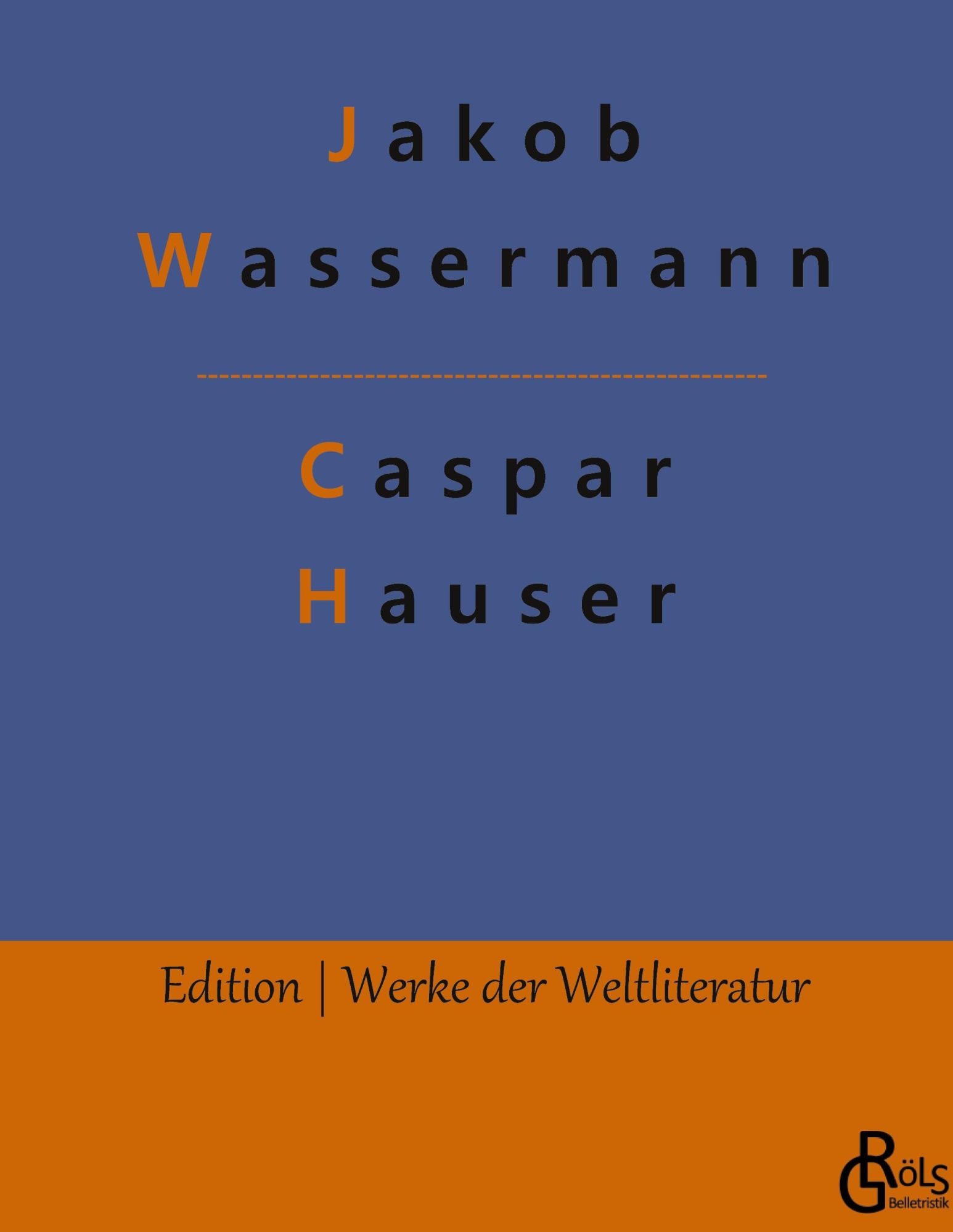 Cover: 9783988285096 | Caspar Hauser | oder Die Trägheit des Herzens | Jakob Wassermann