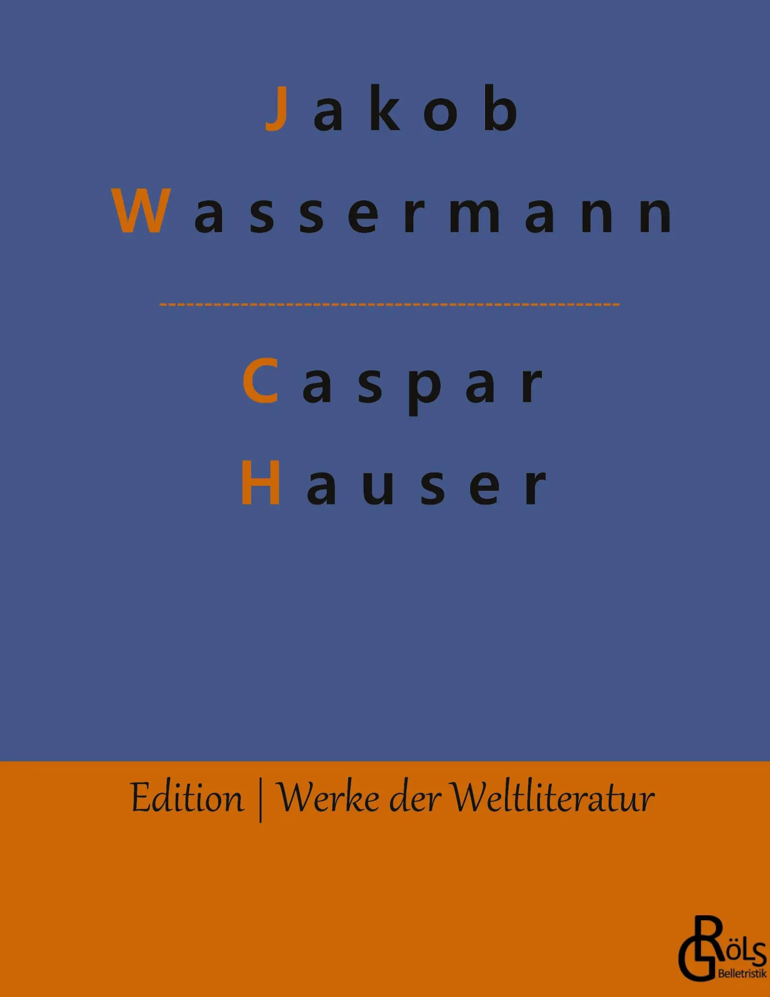 Cover: 9783988285096 | Caspar Hauser | oder Die Trägheit des Herzens | Jakob Wassermann