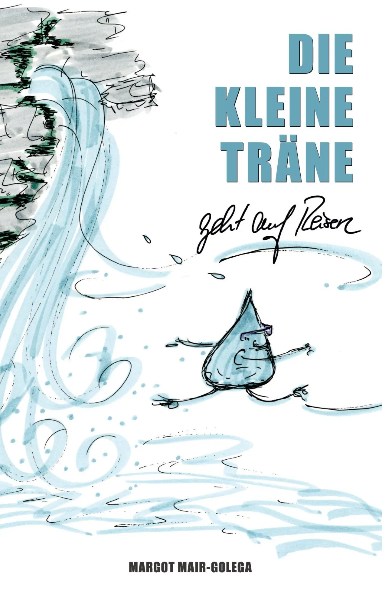 Cover: 9783384655196 | Die Kleine Träne geht auf Reisen | Margot Mair-Golega | Taschenbuch