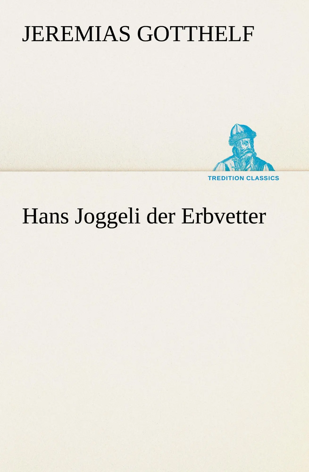 Cover: 9783842405196 | Hans Joggeli der Erbvetter | Jeremias Gotthelf | Taschenbuch | 92 S.