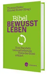 Cover: 9783460255296 | Bibel bewusst leben | Thomas Hieke (u. a.) | Buch | 288 S. | Deutsch