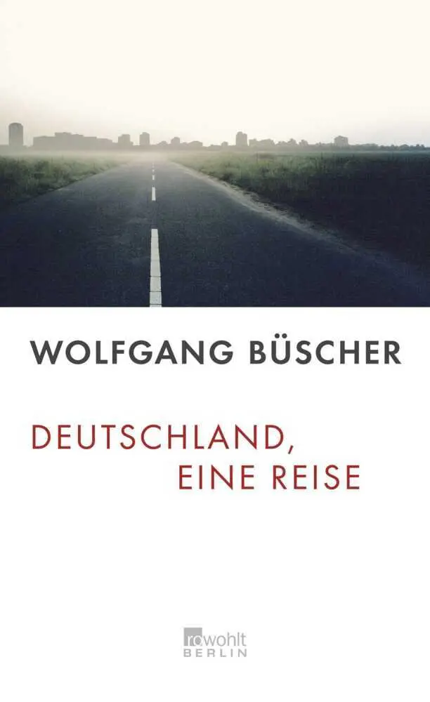 Cover: 9783871345296 | Deutschland, eine Reise | Wolfgang Büscher | Buch | 256 S. | Deutsch
