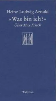Cover: 9783892445296 | 'Was bin ich?' | Über Max Frisch, Göttinger Sudelblätter | Arnold
