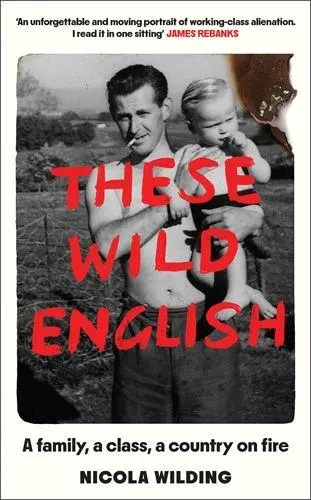 Cover: 9781788165396 | These Wild English | A family, a class, a country on fire | Wilding