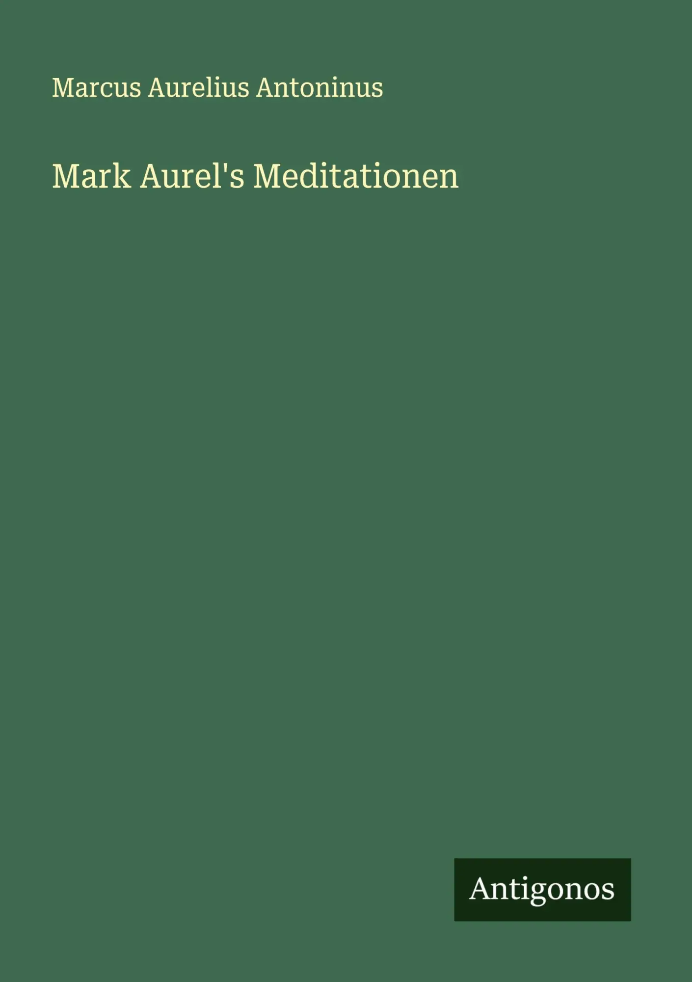 Cover: 9783388905396 | Mark Aurel's Meditationen | Marcus Aurelius Antoninus | Taschenbuch