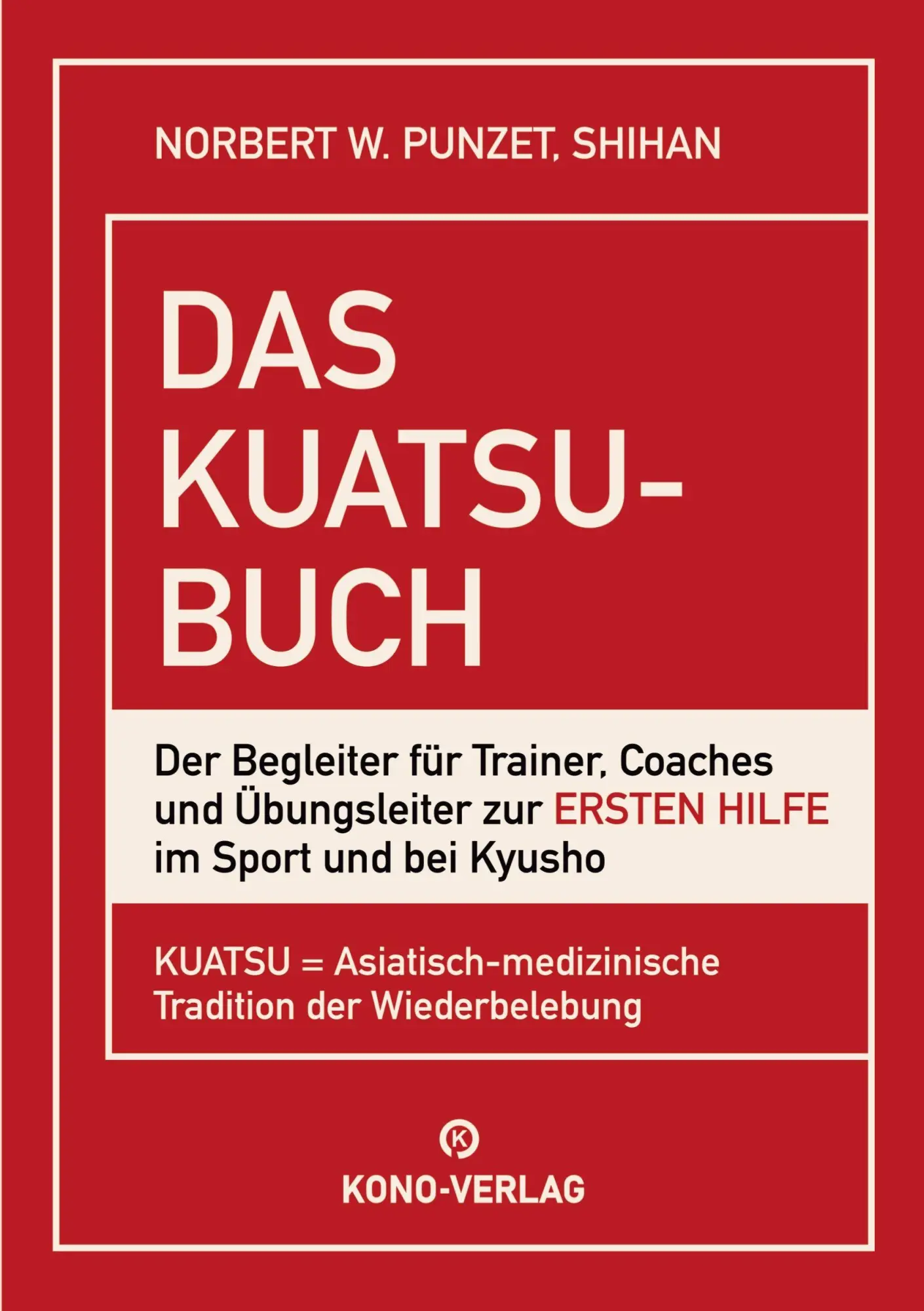 Cover: 9783910555396 | Das Kuatsu-Buch | Erste Hilfe im Sport | Norbert Punzet | Taschenbuch