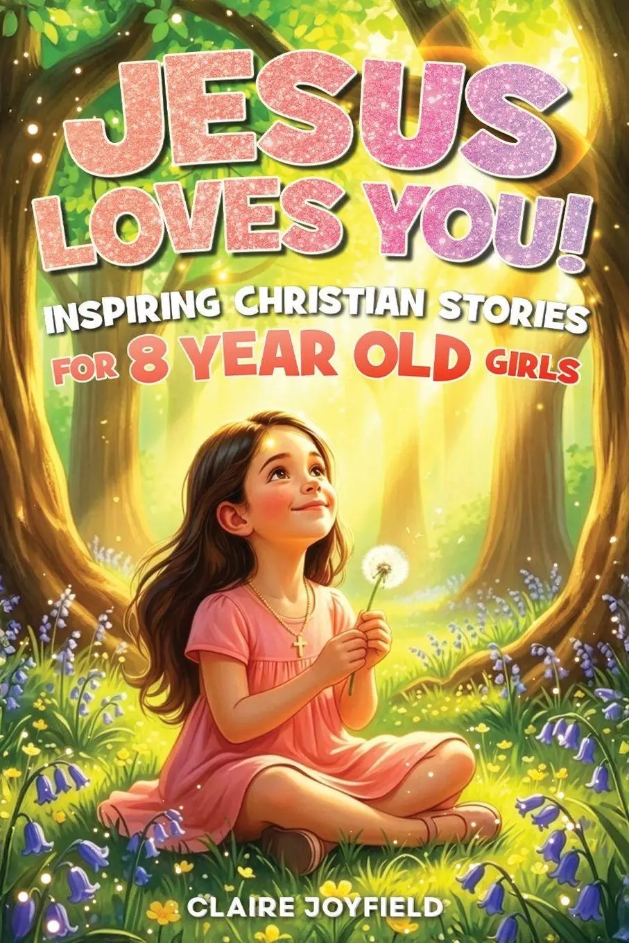 Cover: 9781957515496 | Jesus Loves You! Inspiring Christian Stories for 8-Year-Old Girls