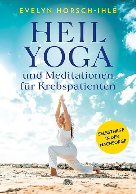 Cover: 9783866165496 | Heilyoga und Meditationen für Krebspatienten | Evelyn Horsch-Ihle