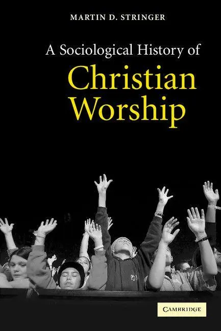 Cover: 9780521525596 | A Sociological History of Christian Worship | Martin D. Stringer