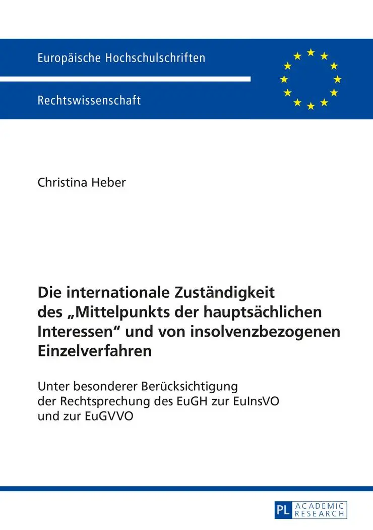 Die internationale Zuständigkeit des «Mittelpunkts der hauptsächlichen Interessen» und von insolvenzbezogenen Einzelverfahren: Unter besonderer ... / Publications Universitaires Européennes)