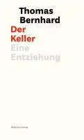 Cover: 9783701715596 | Der Keller | Eine Entziehung | Thomas Bernhard | Buch | 128 S. | 2010