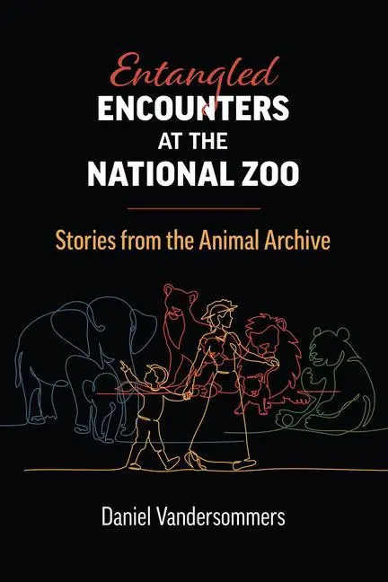 Cover: 9780700635696 | Entangled Encounters at the National Zoo – Stories from the Animal...