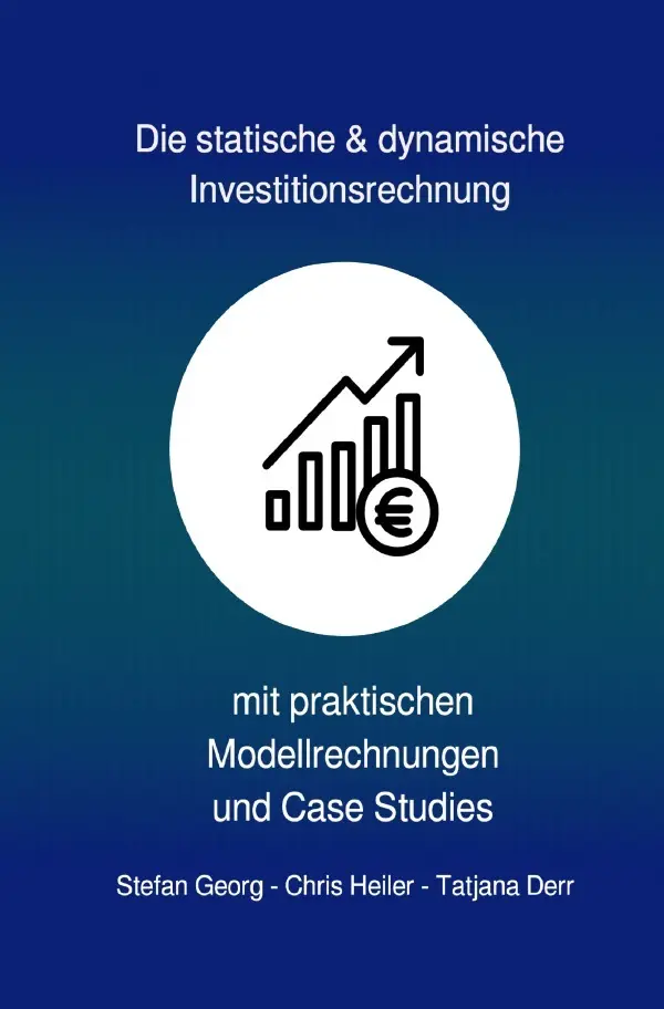 Cover: 9783753115696 | Die statische &amp; dynamische Investitionsrechnung | STEFAN GEORG (u. a.)