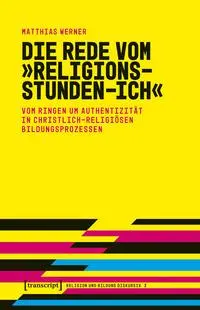 Cover: 9783837675696 | Die Rede vom 'Religionsstunden-Ich' | Matthias Werner | Taschenbuch
