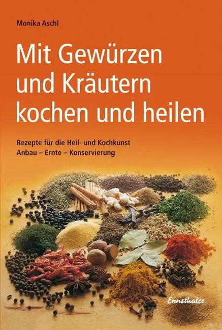 Cover: 9783850685696 | Mit Gewürzen und Kräutern kochen und heilen | Monika Aschl | Buch