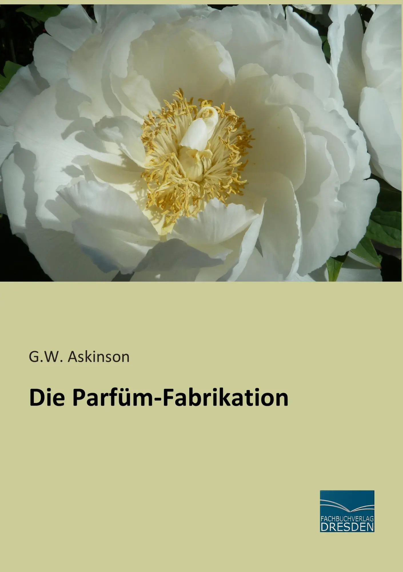 Cover: 9783956925696 | Die Parfüm-Fabrikation | G. W. Askinson | Taschenbuch | 392 S. | 2015