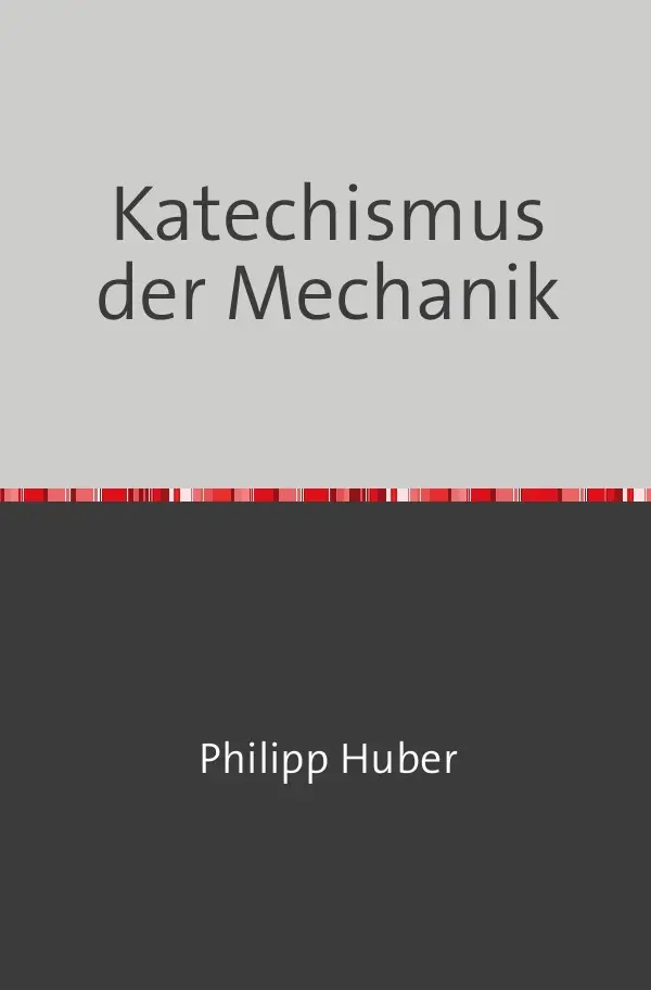 Cover: 9783746725796 | Katechismus der Mechanik | Nachdruck 2018 Taschenbuch | Philipp Huber