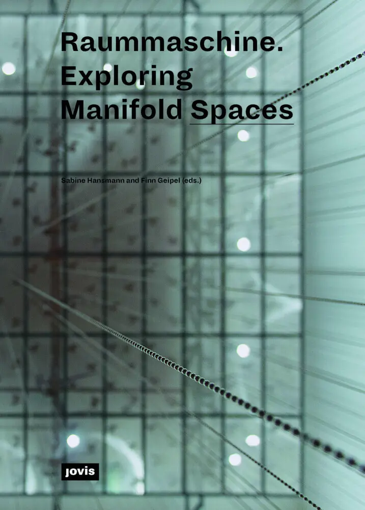 Cover: 9783868595796 | Raummaschine | Exploring Manifold Spaces | Sabine Hansmann (u. a.)