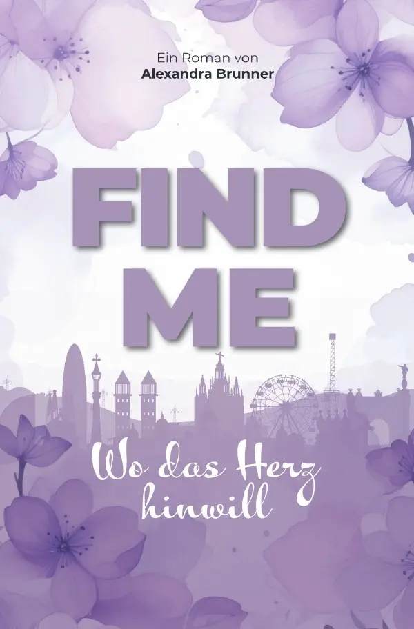 Cover: 9783565545896 | Find me | Wo das Herz hinwill.DE | Alexandra Brunner | Taschenbuch