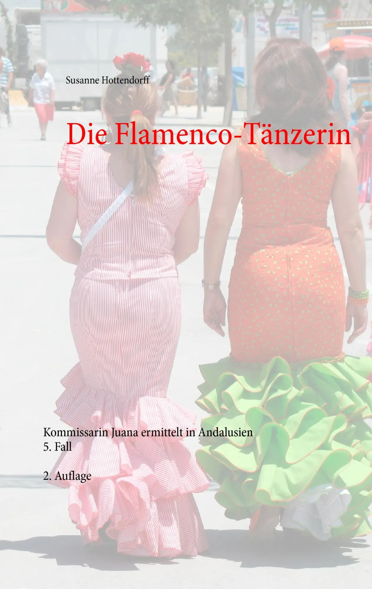 Cover: 9783738655896 | Die Flamenco-Tänzerin | Susanne Hottendorff | Taschenbuch | 316 S.