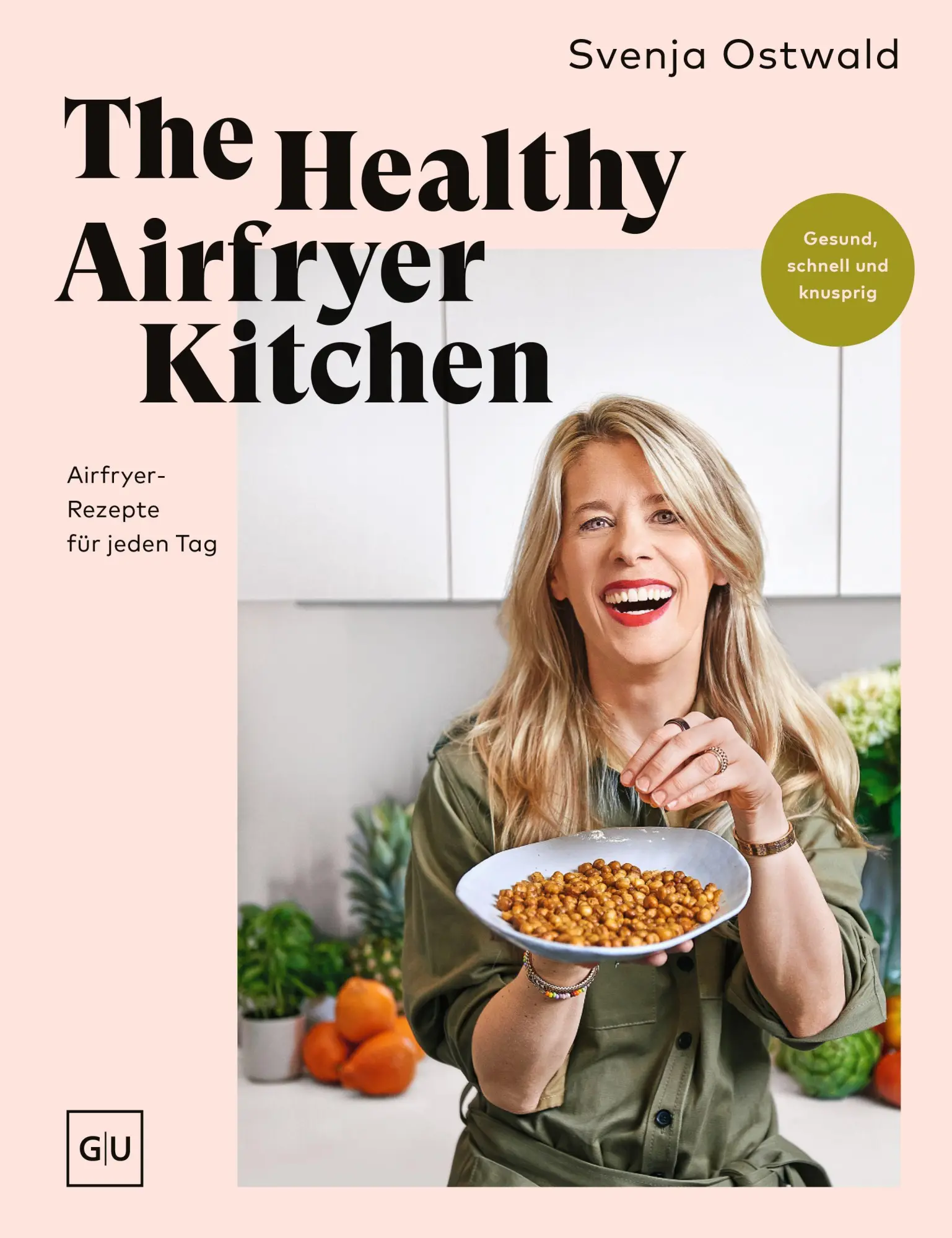 Cover: 9783758905896 | The Healthy Airfryer Kitchen | Svenja Ostwald | Taschenbuch | 160 S.